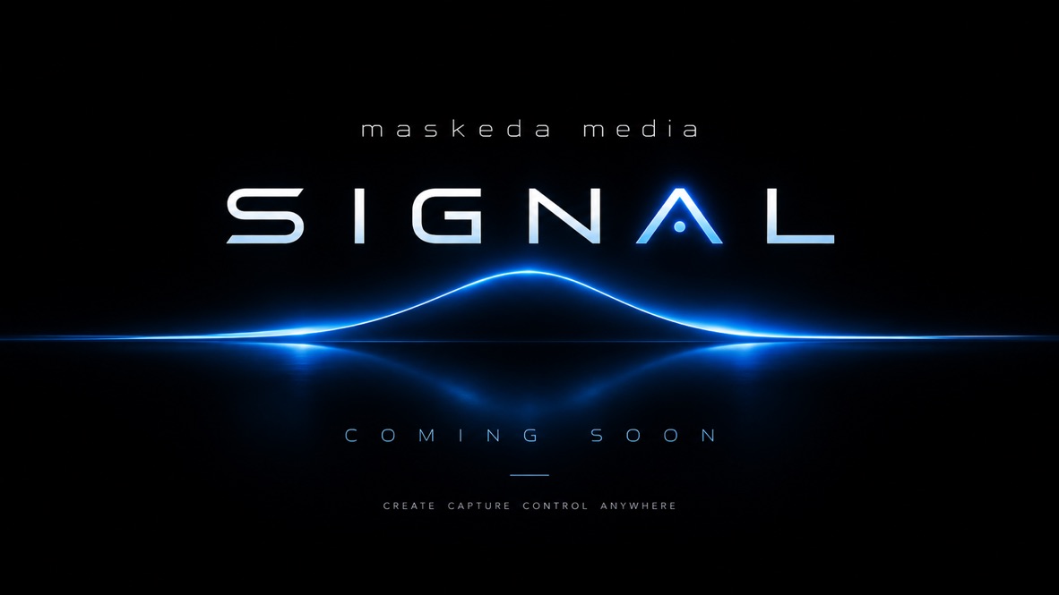 maskeda media. SIGNAL. Coming soon. Create. Capture. Control. Anywhere.